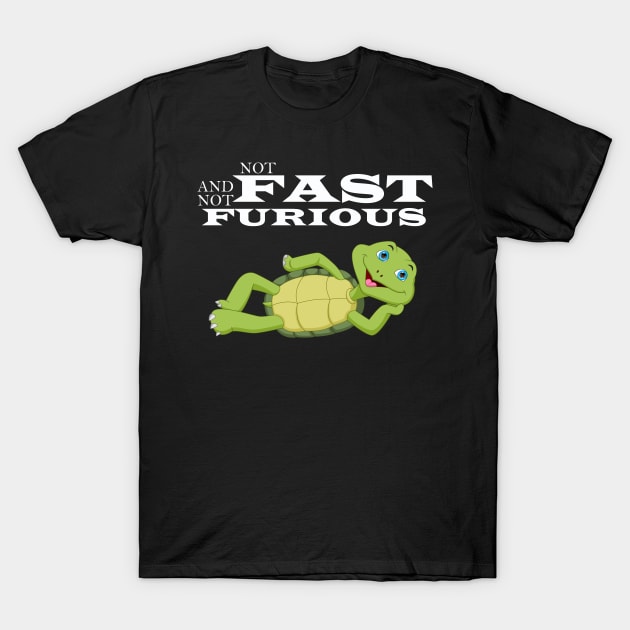 not fast not furious T-Shirt by FERRAMZ